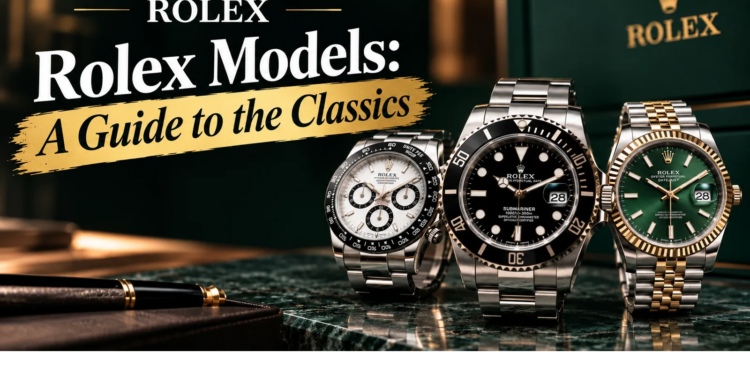 Rolex Models: A Guide to the Classics