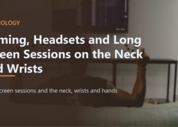 Gaming, Headsets and Long Screen Sessions on the Neck and Wrists